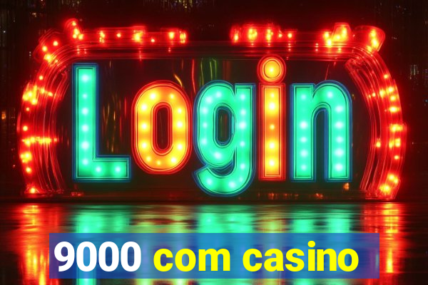 9000 com casino